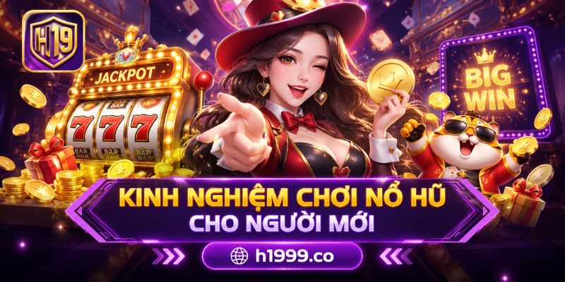 Kinh nghiệm chơi nổ hũ cho người mới