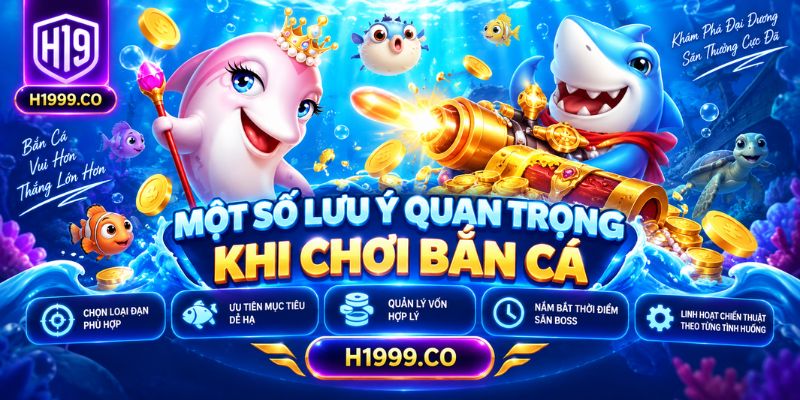 Một số lưu ý quan trọng khi chơi bắn cá